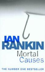 An Inspector Rebus novel: Mortal causes by Ian Rankin, Boeken, Verzenden, Gelezen, Ian Rankin