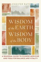 9781645471721 Wisdom of the Earth, Wisdom of the Body, Verzenden, Nieuw, Jennifer Raye