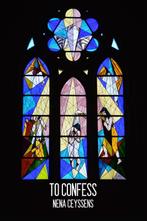 To Confess 9789491144837 Nena Ceyssens, Boeken, Verzenden, Gelezen, Nena Ceyssens