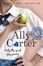 Gallagher Girls: Only The Good Spy Young 9781408309544, Boeken, Verzenden, Gelezen, Ally Carter