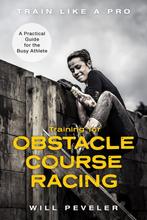Train Like a Pro- Training for Obstacle Course Racing, Verzenden, Zo goed als nieuw, Will Peveler