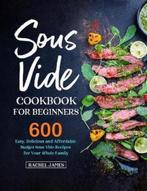 9781637330999 Sous Vide Cookbook for Beginners, Boeken, Kookboeken, Nieuw, Rachel James, Verzenden