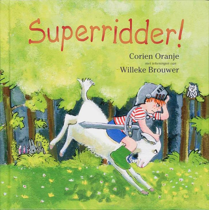 Superridder! 9789085430735 Corien Oranje, Boeken, Kinderboeken | Kleuters, Zo goed als nieuw, Verzenden