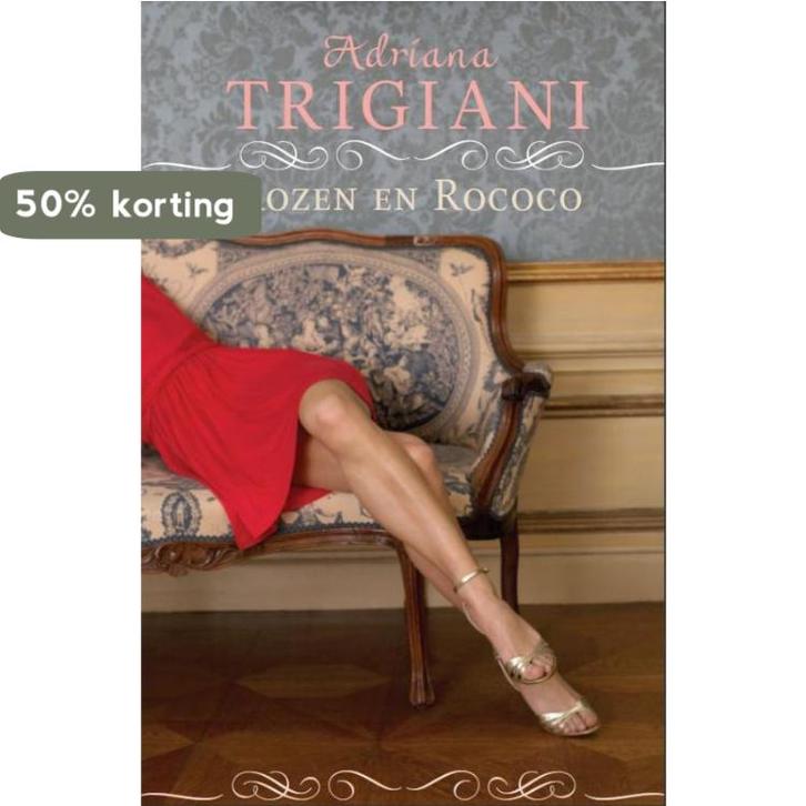Rozen En Rococo 9789022548448 Adriana Trigiani, Boeken, Romans, Gelezen, Verzenden