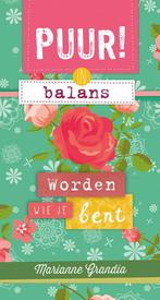 PUUR! in balans - worden wie je bent / Puur! 9789043524698, Boeken, Verzenden, Zo goed als nieuw, Marianne Grandia