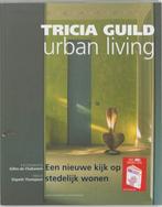 Urban Living 9789026929908 Tricia Guild, Boeken, Wonen en Tuinieren, Gelezen, Tricia Guild, Elspeth Thompson, Verzenden