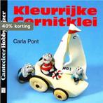 Kleurrijke Cernitklei / Cantecleer hobbywijzer / 125 C. Pont, Verzenden, Gelezen, C. Pont
