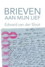 Brieven aan mijn lief 9789491737961 Edward van der Sloot, Verzenden, Zo goed als nieuw, Edward van der Sloot