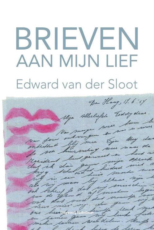Brieven aan mijn lief 9789491737961 Edward van der Sloot, Boeken, Overige Boeken, Zo goed als nieuw, Verzenden