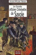 Les Grandes Affaires Criminelles de Savoie  Anne-Mari..., Boeken, Gelezen, Anne-Marie Bossy, Verzenden