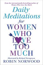 9781784751876 Daily Meditations For Women Who Love Too Much, Verzenden, Nieuw, Robin Norwood