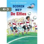 Scoren met De Effies / De Effies 9789000322947, Verzenden, Zo goed als nieuw, Vivian den Hollander