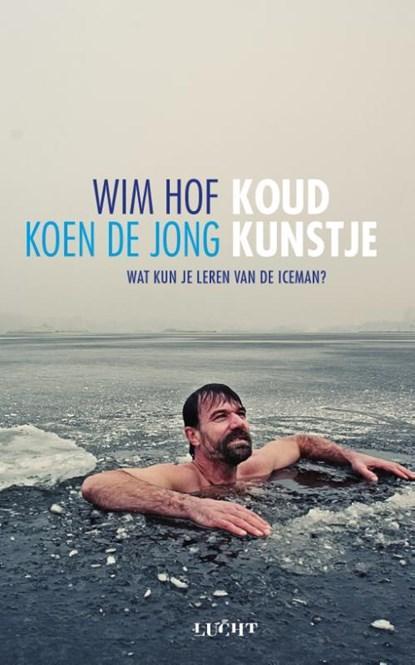 Koud kunstje | 9789491729256 | Wim Hof ; Koen de Jong, Boeken, Gezondheid, Dieet en Voeding, Zo goed als nieuw