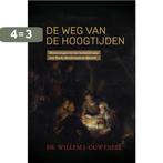 De weg van de hoogtijden 9789059991880 Willem Ouweneel, Verzenden, Zo goed als nieuw, Willem Ouweneel