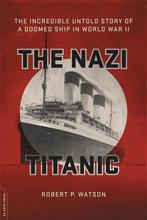 Nazi Titanic 9780306824890 Robert Watson, Boeken, Verzenden, Gelezen, Robert Watson