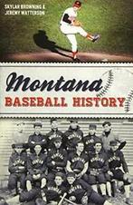 Montana Baseball History (Sports). Browning, Watterson   New, Boeken, Skylar Browning, Jeremy Watterson, Zo goed als nieuw, Verzenden