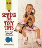 Sewing for tiny tots: sweet & simple clothes, toys & room, Boeken, Taal | Engels, Gelezen, Susan Cousineau, Verzenden