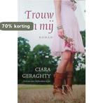 Trouw aan mij 9789045200262 Ciara Geraghty, Boeken, Overige Boeken, Verzenden, Gelezen, Ciara Geraghty