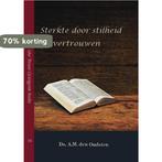 Sterkte door stilheid en vertrouwen / Uw Trouw Getuigenis /, Boeken, Verzenden, Zo goed als nieuw, A.M. den Oudsten