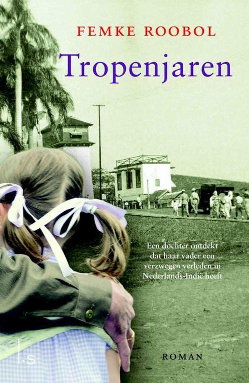 Tropenjaren 9789024565511 Femke Roobol, Boeken, Romans, Gelezen, Verzenden