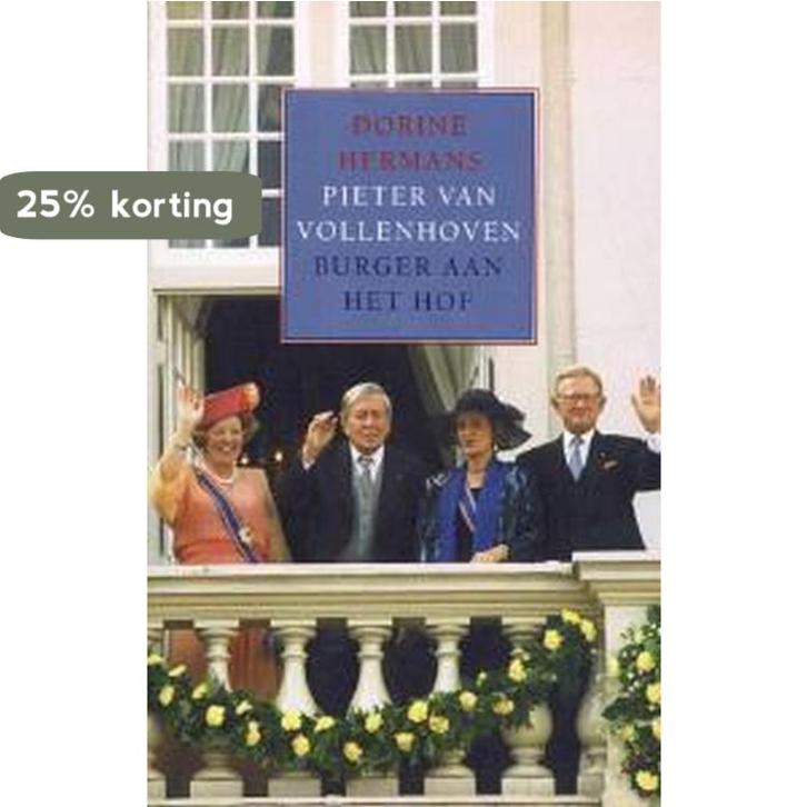 Pieter van Vollenhoven. Burger aan het hof 9789035122369, Boeken, Politiek en Maatschappij, Gelezen, Verzenden