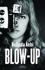Blow-up / Meesters in misdaad 9789022332474 Belinda Aebi, Boeken, Verzenden, Zo goed als nieuw, Belinda Aebi