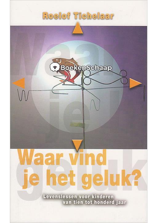 Waar vind je het geluk Roelof Tichelaar, Boeken, Esoterie en Spiritualiteit, Gelezen, Verzenden