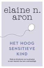 Het hoogsensitieve kind 9789400512351 Elaine N. Aron, Boeken, Verzenden, Zo goed als nieuw, Elaine N. Aron