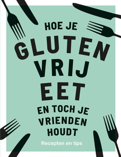 Boek Hoe je glutenvrij eet en toch je vrienden houdt 9789000, Boeken, Kookboeken, Zo goed als nieuw, Verzenden