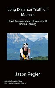 Long Distance Triathlon Memoir - How I Became a. Pegler,, Boeken, Sportboeken, Zo goed als nieuw, Verzenden