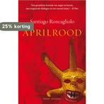 Aprilrood 9789056722234 S. Roncagliolo, Verzenden, Gelezen, S. Roncagliolo