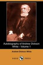 Autobiography of Andrew Dickson White - Volume 1 (Dodo, Zo goed als nieuw, White, Andrew Dickson, Verzenden
