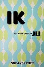IK en een beetje JIJ 9789403612522, Boeken, Verzenden, Zo goed als nieuw, Sneakerpoet @sneakerpoetry1971