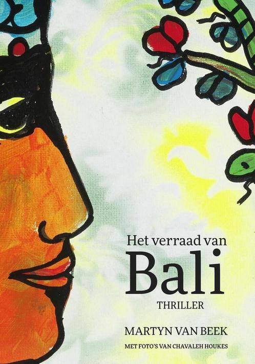 Het verraad van Bali 9789490085612 Martyn van Beek, Boeken, Thrillers, Gelezen, Verzenden
