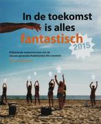 In De Toekomst Is Alles Fantastisch 9789059561656, Boeken, Verzenden, Gelezen, Tim van Opijnen