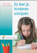 Zo leer je kinderen schrijven 9789001702656 Alger van Hagen, Boeken, Gelezen, Alger van Hagen, Anouk Valkemburg, Verzenden