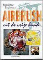 Airbrush uit de vrije hand 9789021323893 S.-B. Espinoza, Boeken, Verzenden, Zo goed als nieuw, S.-B. Espinoza