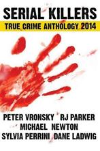 Serial Killers True Crime Anthology 2014 (True Crime Books, Boeken, Thrillers, Gelezen, Peter Vronsky, Verzenden