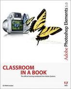Classroom in a book: Adobe Photoshop Elements 5.0 by . Adobe, Gelezen, . Adobe Creative Team, Verzenden