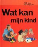 Wat Kan Mijn Kind 9789026925221 Miriam Stoppard, Boeken, Verzenden, Gelezen, Miriam Stoppard