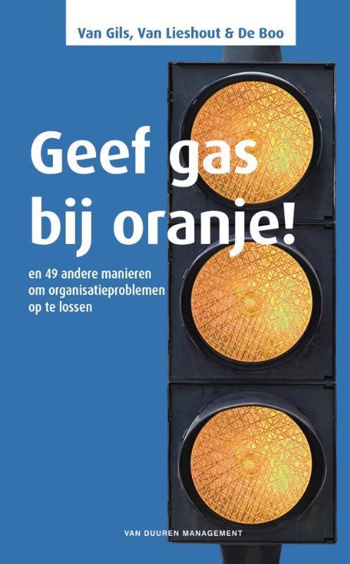 Geef gas bij oranje! 9789089651174 Bastiaan van Gils, Boeken, Wetenschap, Gelezen, Verzenden
