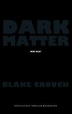 Dark matter 9789045211244 Blake Crouch, Boeken, Verzenden, Zo goed als nieuw, Blake Crouch