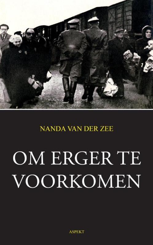Om erger te voorkomen 9789059114654 Nanda van der Zee, Boeken, Geschiedenis | Wereld, Gelezen, Verzenden