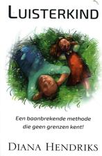 Luisterkind 9789490019037 Diana Hendriks, Verzenden, Zo goed als nieuw, Diana Hendriks
