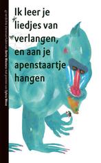 Ik leer je liedjes van verlangen, en aan je apenstaartje, Boeken, Verzenden, Gelezen, Bette Westera