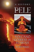 9780786463473 Pele, Volcano Goddess of Hawaii, Boeken, Verzenden, Nieuw, H. Arlo Nimmo