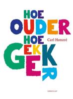 Hoe ouder hoe gekker 9789047711070 Carl Honoré, Boeken, Verzenden, Gelezen, Carl Honoré