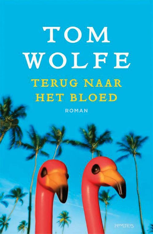 Terug naar het bloed 9789044620030 Tom Wolfe, Boeken, Romans, Gelezen, Verzenden