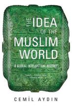 9780674238176 The Idea of the Muslim World - A Global Int..., Verzenden, Nieuw, Cemil Aydin