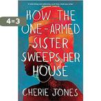 How the OneArmed Sister Sweeps Her House A powerful,, Boeken, Verzenden, Zo goed als nieuw, Jones